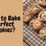 how to Bake Perfect Cookies