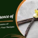 the Essence of 2.5 Teaspoons of Vanilla in Your Recipes
